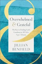 Book cover of Overwhelmed & Grateful by Jillian Benfield