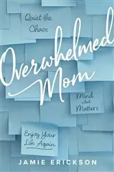 Book cover of Overwhelmed Mom by Jamie Erickson