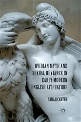 Book cover of Ovidian Myth and Sexual Deviance in Early Modern English Literature by S. Carter