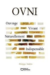 Book cover of OVNI - Ouvrage Vivant Naturellement Indispensable by Philippe Maklès