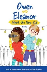 Book cover of Owen and Eleanor Meet the New Kid by H. M. Bouwman