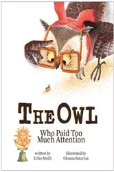 Book cover of Owl Who Paid Too Much Attention by Erfan Mojib