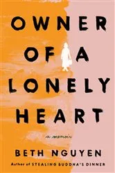 Book cover of Owner of a Lonely Heart by Beth Nguyen