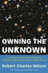 Book cover of Owning the Unknown by Robert Charles Wilson