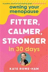 Book cover of Owning Your Menopause: Fitter, Calmer, Stronger in 30 Days by Unknown