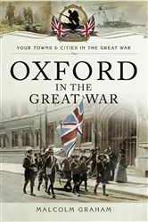 Book cover of Oxford in the Great War by Malcolm Graham