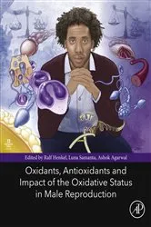 Book cover of Oxidants, Antioxidants, and Impact of the Oxidative Status in Male Reproduction by Henkel BEd, PhD, Ralf