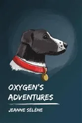 Book cover of Oxygen's Adventures by Jeanne Selene