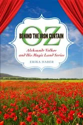 Book cover of Oz behind the Iron Curtain by Erika Haber