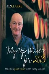 Book cover of Oz Clarke My Top Wines for 2013 by Oz Clarke