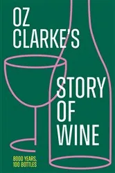 Book cover of Oz Clarke’s Story of Wine by Oz Clarke