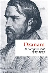Book cover of Ozanam, le compatissant by Aimé Richardt
