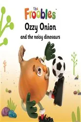 Book cover of Ozzy Onion and the noisy dinosaurs by Ella Davies