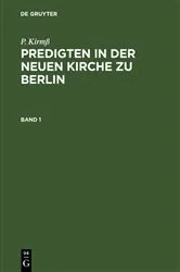 Book cover of P. Kirmß: Predigten in der Neuen Kirche zu Berlin. Band 1 (2nd ed.) by P. Kirmß