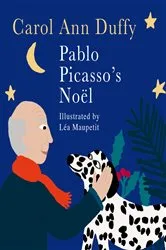 Book cover of Pablo Picasso's Noël by Carol Ann Duffy