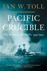 Book cover of Pacific Crucible: War at Sea in the Pacific, 1941-1942 (Vol. 1) (The Pacific War Trilogy) by Ian W. Toll