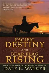Book cover of Pacific Destiny and Bear Flag Rising by Dale L. Walker