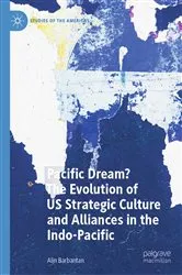 Book cover of Pacific Dream? The Evolution of US Strategic Culture and Alliances in the Indo-Pacific by Alin Barbantan