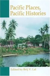 Book cover of Pacific Places, Pacific Histories by Brij V. Lal