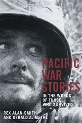 Book cover of Pacific War Stories: In the Words of Those Who Survived by Unknown