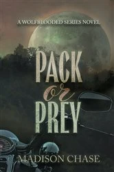Book cover of Pack or Prey by Madison Chase