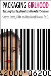 Book cover of Packaging Girlhood by Sharon Lamb
