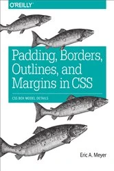 Book cover of Padding, Borders, Outlines, and Margins in CSS by Eric A. Meyer