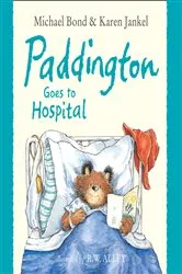 Book cover of Paddington Goes to Hospital (Read aloud by Davina McCall) by Michael Bond