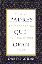 Book cover of Padres que oran by Donald Franz
