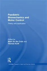 Book cover of Paediatric Biomechanics and Motor Control by Mark De Ste Croix