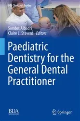 Book cover of Paediatric Dentistry for the General Dental Practitioner by Sondos Albadri