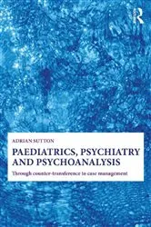 Book cover of Paediatrics, Psychiatry and Psychoanalysis by Adrian Sutton