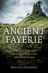Book cover of Pagan Portals - Ancient Fayerie by Melanie Godfrey