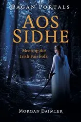 Book cover of Pagan Portals - Aos Sidhe by Morgan Daimler