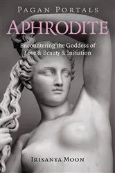 Book cover of Pagan Portals - Aphrodite by Irisanya Moon