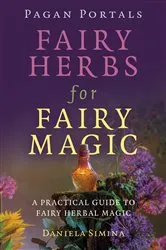 Book cover of Pagan Portals - Fairy Herbs for Fairy Magic by Daniela Simina