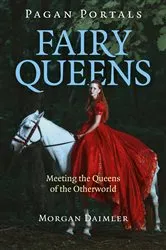 Book cover of Pagan Portals - Fairy Queens by Morgan Daimler