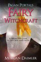 Book cover of Pagan Portals - Fairy Witchcraft by Morgan Daimler