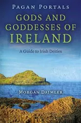 Book cover of Pagan Portals - Gods and Goddesses of Ireland by Unknown