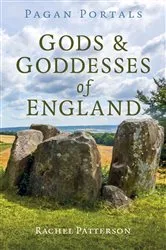 Book cover of Pagan Portals - Gods & Goddesses of England by Rachel Patterson