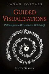 Book cover of Pagan Portals - Guided Visualisations by Lucya Starza