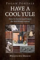 Book cover of Pagan Portals - Have a Cool Yule by Melusine Draco