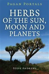 Book cover of Pagan Portals - Herbs of the Sun, Moon and Planets by Unknown