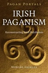 Book cover of Pagan Portals - Irish Paganism by Morgan Daimler
