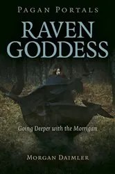 Book cover of Pagan Portals - Raven Goddess by Morgan Daimler