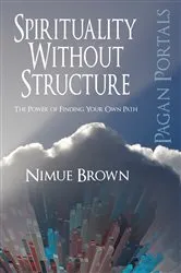 Book cover of Pagan Portals - Spirituality Without Structure by Nimue Brown