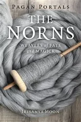 Book cover of Pagan Portals - The Norns by Irisanya Moon