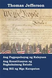 Book cover of Pahayag ng Kalayaan, Saligang Batas, at panukalang batas ng Mga Karapatan ng Estados Unidos ng Amerika by Thomas Jefferson