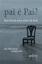 Book cover of Pai é Pai?: Narrativas para Além do Divã by Gelson Silva Junquilho