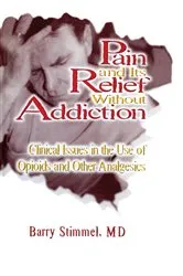 Book cover of Pain and Its Relief Without Addiction by Barry Stimmel